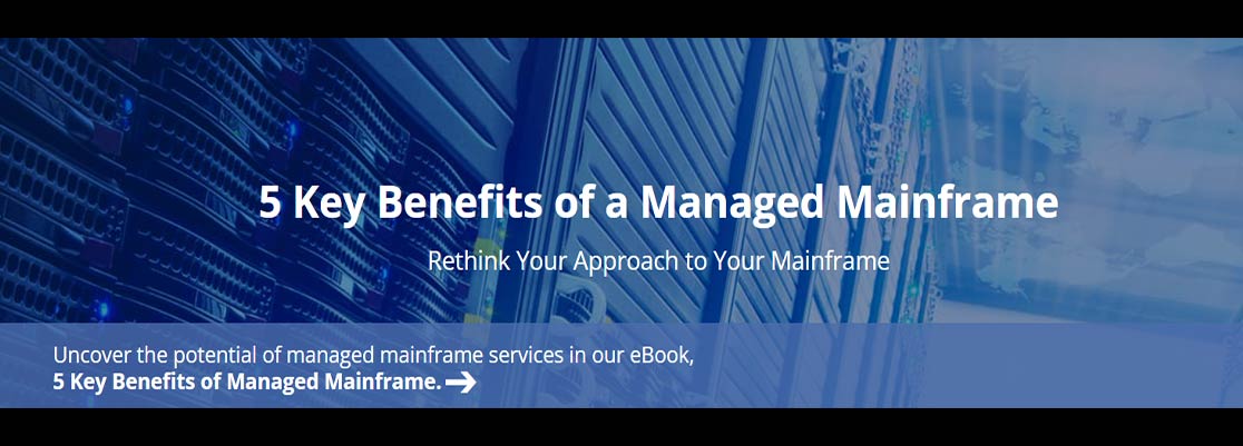 5 Key Benefits of a Managed Mainframe